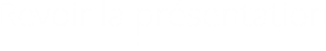 Revoir la présentation