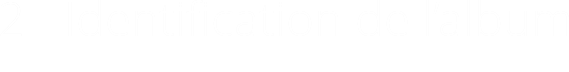 2 - Identification de l’album