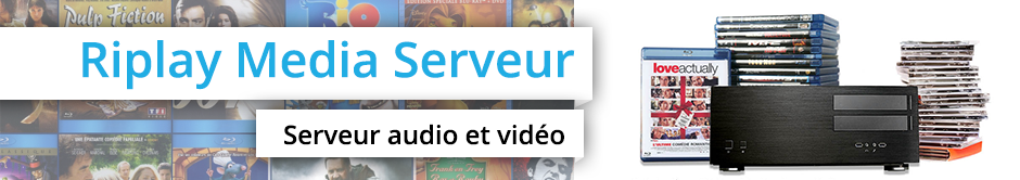 Riplay Media Server - serveur vidéo & audio